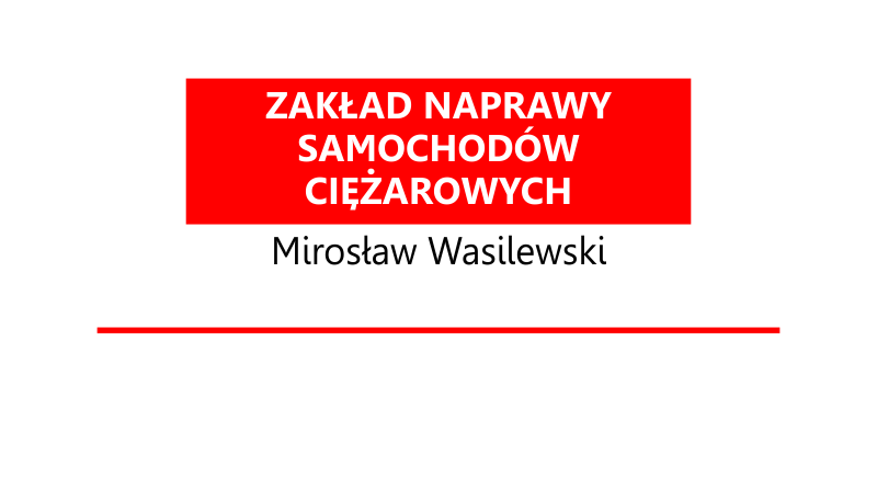 Zakład Naprawy Samochodów Ciężarowych Mirosław Wasilewski