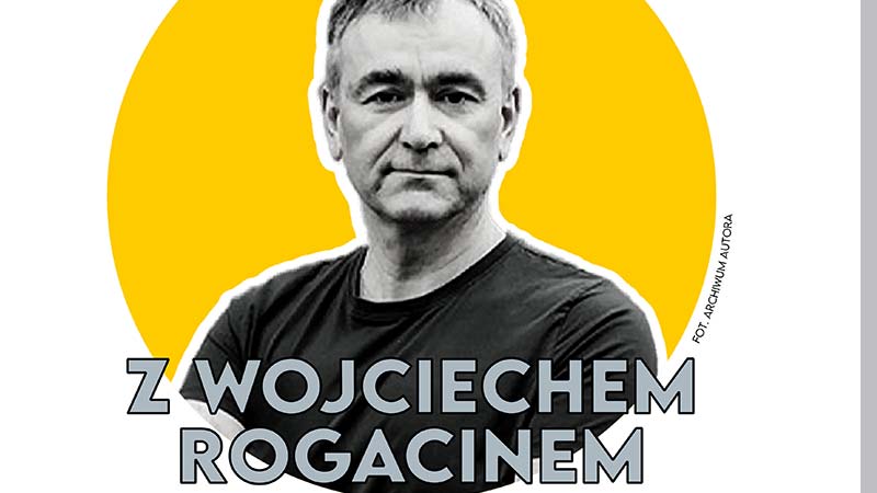 Spotkanie z Wojciechem Rogacinem