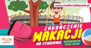 „Zakończenie Wakacji” na Stadionie Miejskim w Białymstoku