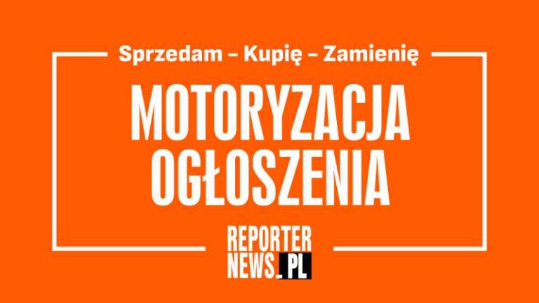Ogłoszenia motoryzacyjne - kupię, sprzedam, zamienię - reporternews.pl
