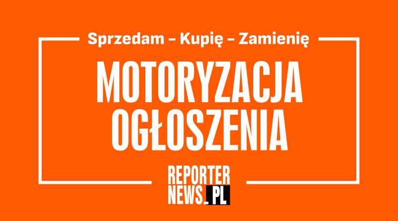 Ogłoszenia motoryzacyjne - kupię, sprzedam, zamienię - reporternews.pl