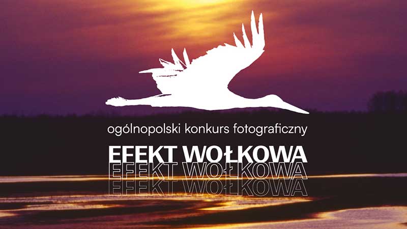„Efekt Wołkowa” - Ogólnopolski Konkurs Fotograficzny