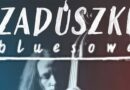 Zaduszki Bluesowe / koncert pamięci Jacka „Kaczki” Kaczyńskiego